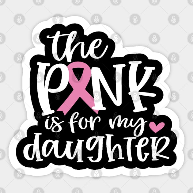 Breast Cancer Patient Gifts, I Dress Pink For My Daughter Sticker by hugandmug